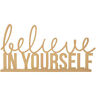 Phrase-21.75 Sb2367 Kaisercraft Beyond The Page Mdf Believe In Yourself 883416123675