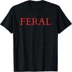 Feral Paint The Town Red Design Friends T-shirt. Fixed Price $14.99.