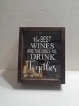 Best Wines Are Ones We Drink Together Shadow Box. Fixed Price $27.00.