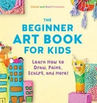 The Beginner Art Book For Kids: Learn How To Draw, Paint, Sculpt, And More!. Fixed Price $5.67.
