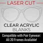 Pair Eyewear Compatible Blanks - Clear Acrylic Laser Cut Glasses Frame Topper. Fixed Price $5.99.