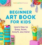 The Beginner Art Book For Kids : Learn How To Draw, Paint, Sculpt. Fixed Price $6.41.